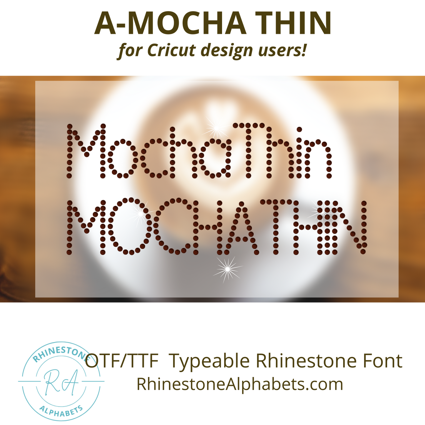 A-MochaThin: Cricut Sized TTF/OTF Rhinestone Font