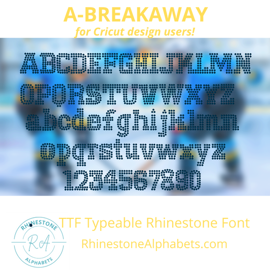 A-Breakaway: Cricut Sized TTF/Otf Rhinestone Font