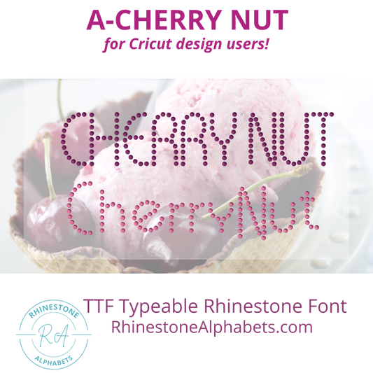 A-Cherry Nut:  Cricut Sized TTF/OTF Rhinestone Font