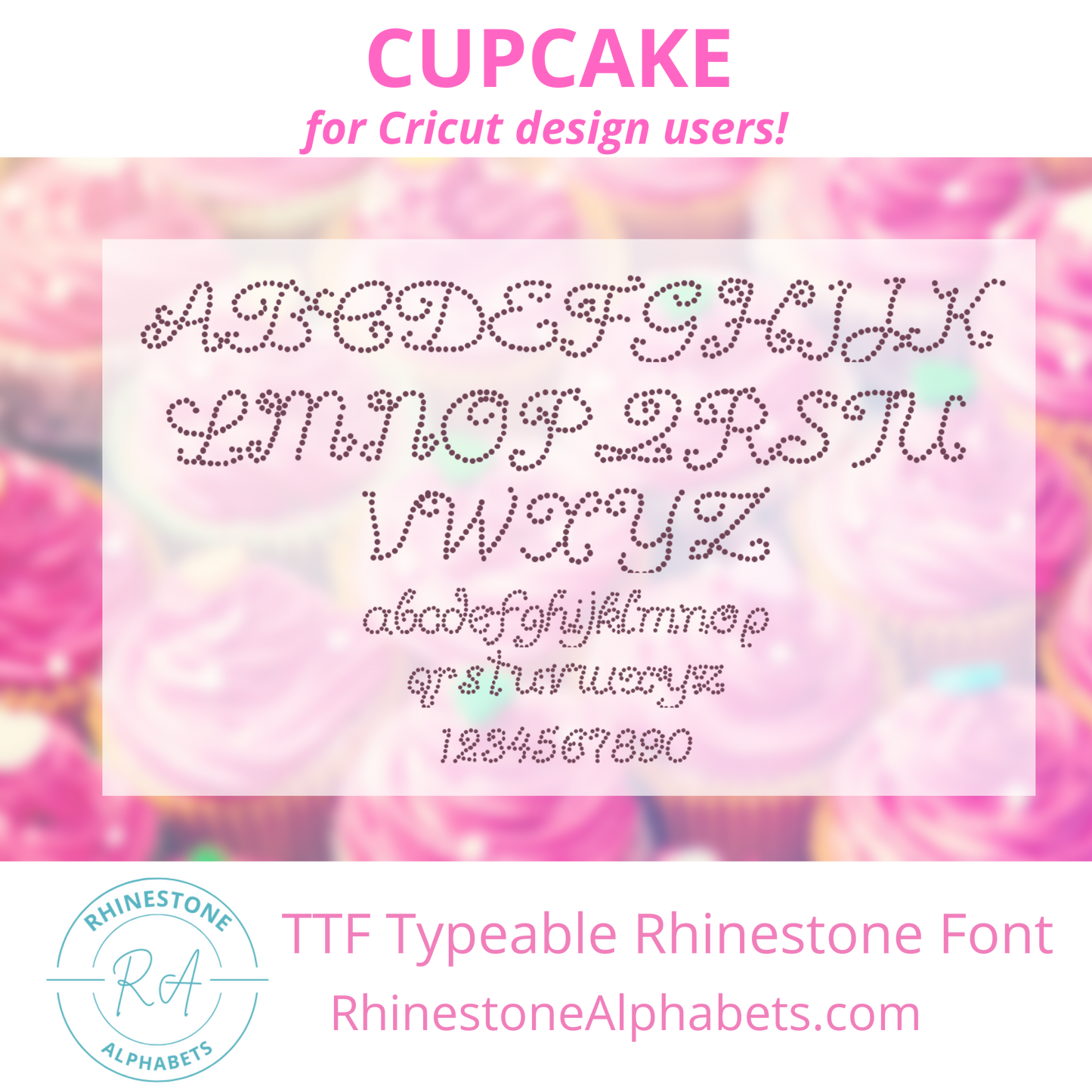 A-Cupcake : Cricut Sized TTF/OTF Rhinestone Font