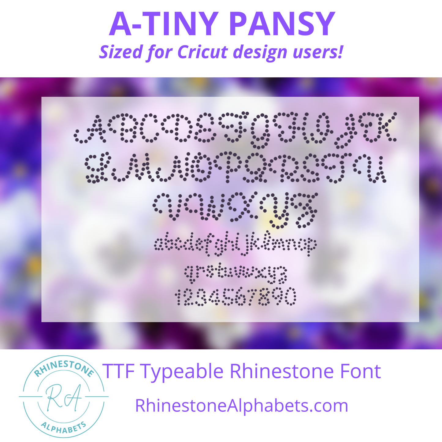 A-Tiny Pansy Cricut Sized TTF/OTF Rhinestone Font