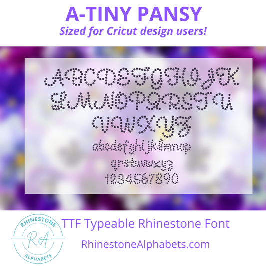 A-Tiny Pansy Cricut Sized TTF/OTF Rhinestone Font