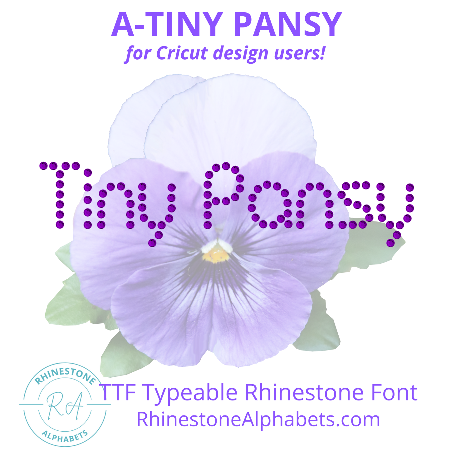 A-Tiny Pansy Cricut Sized TTF/OTF Rhinestone Font