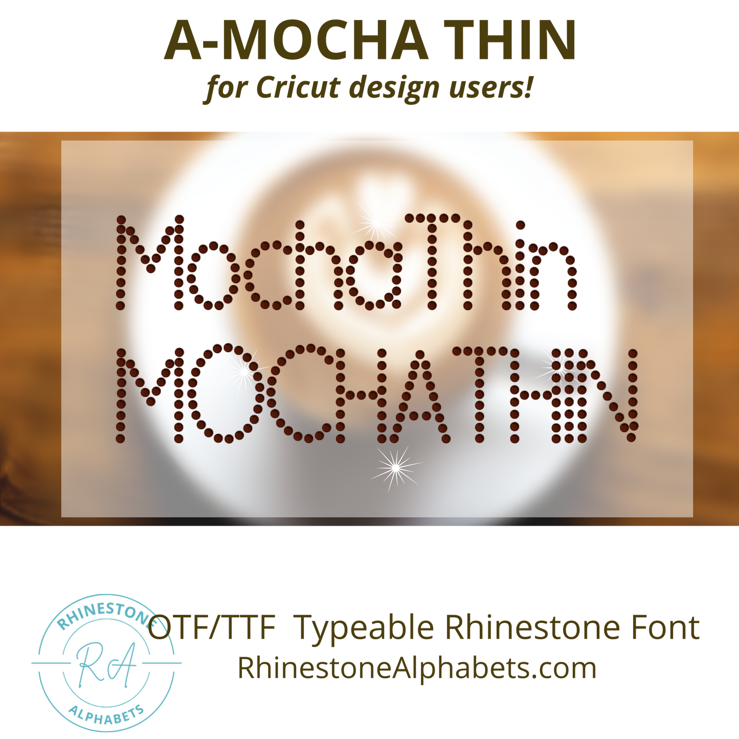 A-MochaThin:   Cricut Sized TTF/OTF Rhinestone Font
