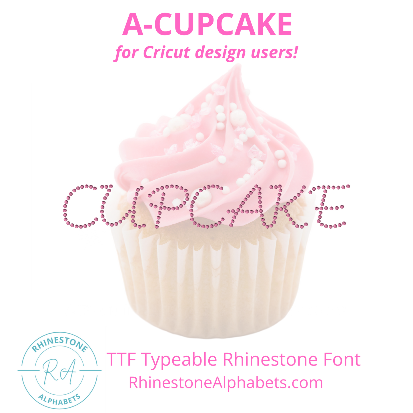 A-Cupcake :  Cricut Sized TTF/OTF Rhinestone Font
