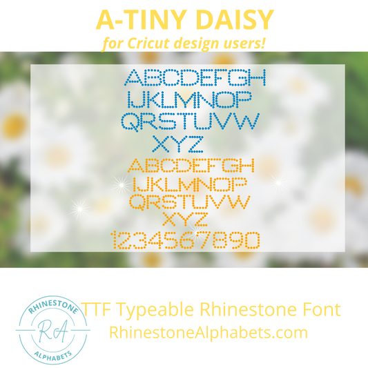 A-Tiny Daisy  Cricut Sized TTF/OTF Rhinestone Font