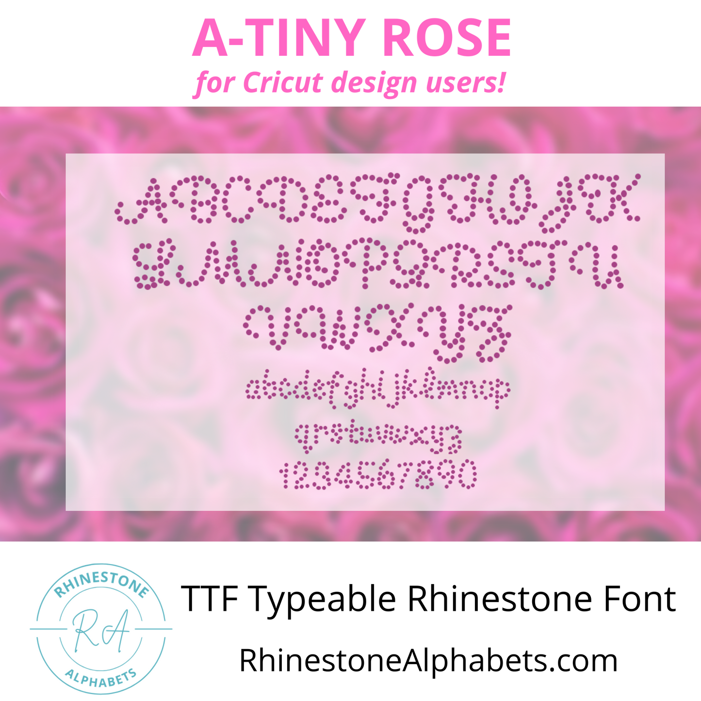 A-Tiny Rose  Cricut Sized TTF/OTF Rhinestone Font