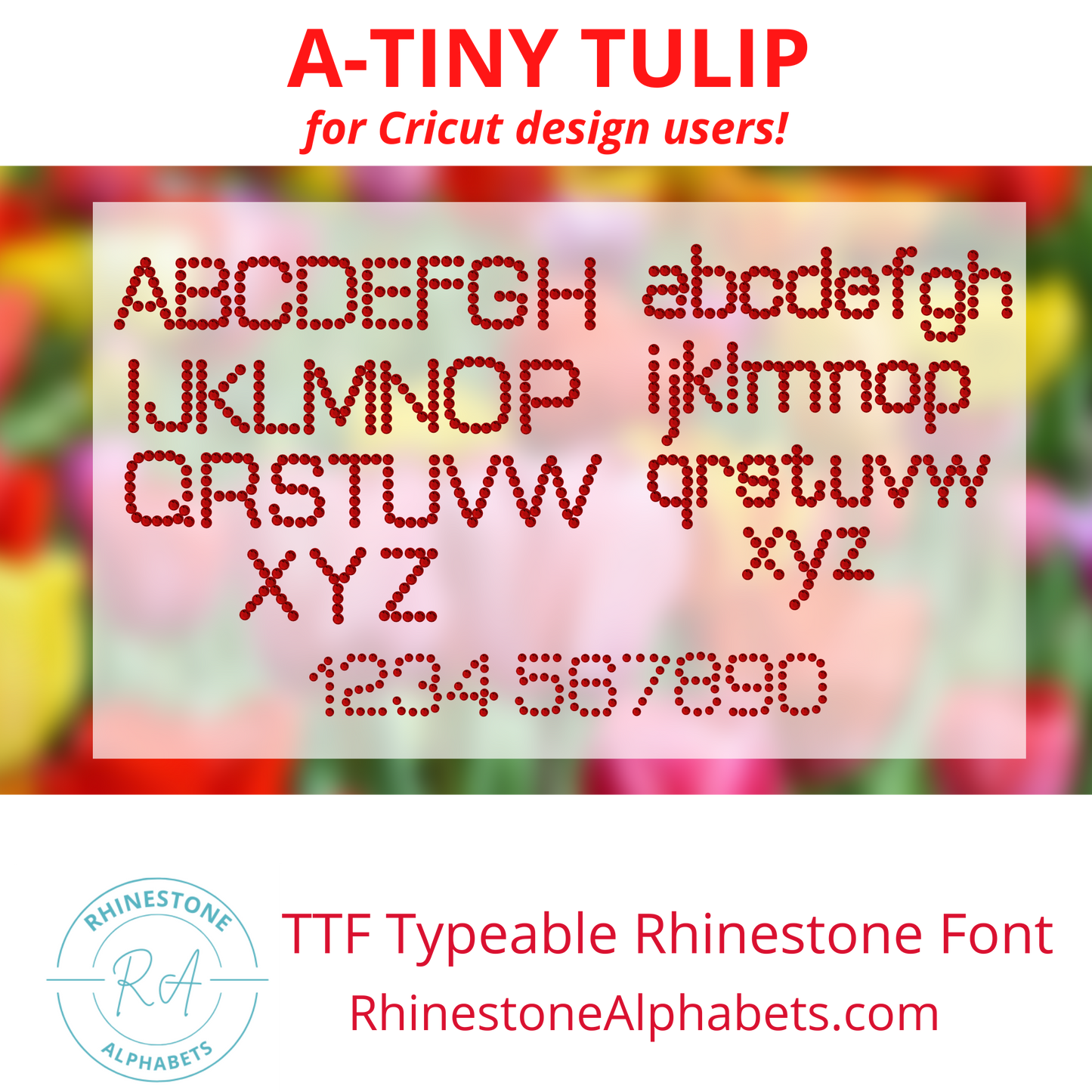 A- Tiny Tulip     Cricut Sized TTF/OTF Rhinestone Font
